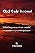 God Only Knows!: What happe...