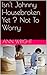 Isn't Johnny Housebroken Yet ? Not To Worry by Ann Wright