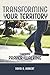 Transforming Your Territory Through Prayer-Walking: Taking Your City Step By Step