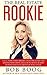The Real Estate Rookie: A fun, sometimes absurd, uplifting story for anyone who owns, sells,buys, rents, builds or who has even driven by real estate