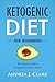 The Ketogenic Diet: The Ultimate Guide to Living the Ketogenic Lifestyle