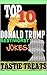 TOP 10 BEST/WORST DONALD TRUMP JOKES IN THE WORLD...