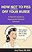 How Not to Piss Off Your Nurse: A Patient's Guide to Appropriate Hospital Behavior
