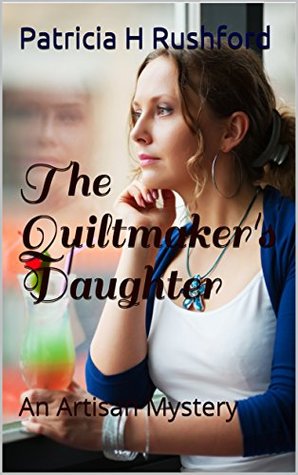 The Quiltmaker's Daughter (The Artisan Mystery Book 2)
