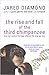 Rise and Fall of the Third Chimpanzee by Jared Diamond