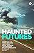 Haunted Futures: Tomorrow is Coming