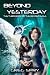 Beyond Yesterday (Beyond Sa...