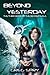 Beyond Yesterday (Beyond Saga, #3)