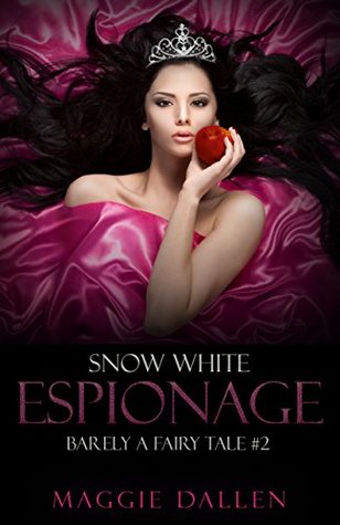 Snow White Espionage (Barely a Fairy Tale, #2)