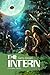 The Intern: Who ends up on a mysterious planet tucked away in deep space (The Forbidden World - Book 1) (Forbidden World.)