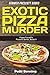 Exotic Pizza Murder (Papa P...