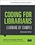 Coding for Librarians: Learning by Example (Library Technology Reports: Expert Guides to Library Systems and Services)