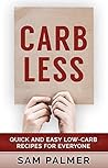 CARBLESS: Quick and Easy Low-carb Recipes for Everyone CARBLESS: Quick and Easy Low-carb Recipes for Everyone