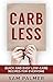 CARBLESS: Quick and Easy Low-carb Recipes for Everyone