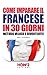 COME IMPARARE IL FRANCESE IN 30 GIORNI: Metodo Veloce e Divertente! (HOW2 Edizioni Vol. 102) (Italian Edition)