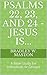 Psalms 22, 23, and 24 - Jesus Is...: A Bible Study for Individuals or Groups
