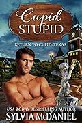 Cupid Stupid (Return To Cupid, Texas #1)