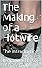 The Making of a Hotwife: The introduction