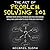 The Art Of Problem Solving 101: Improve Your Critical Thinking And Decision Making Skills And Learn How To Solve Problems Creatively