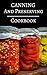 Canning And Preserving Cookbook : Delicious Canning, Preserving And Jam Recipes For Beginners (Jam And Canning Recipes 1)
