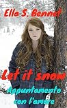 Let it snow - appuntamento con l'amore (Let it snow - amore e neve Vol. 2) (Italian Edition) Let it snow - appuntamento con l'amore (Let it snow - amore e neve Vol. 2) (Italian Edition)