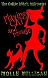 Playing Cat and Mouse (The Celtic Witch Mysteries #2) Playing Cat and Mouse (The Celtic Witch Mysteries #2)