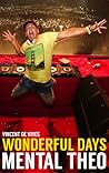 Wonderful Days - Mental Theo by Theo Nabuurs Wonderful Days - Mental Theo by Theo Nabuurs