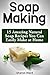 Soap Making: 15 Amazing Nat...