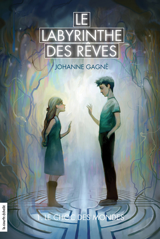 Le Choc des mondes (Le Labyrinthe des Rêves, #1)