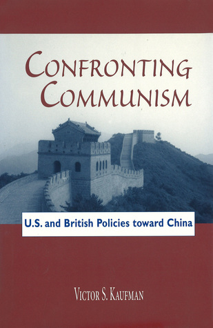 Confronting Communism: U.S. and British Policies toward China