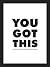 You Got This
