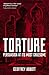 Torture: Persuasion at its Most Gruesome