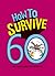 How to Survive 60 (How to Survive)