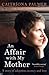 An Affair with My Mother by Caitriona Palmer An Affair with My Mother by Caitriona Palmer