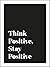 Think Positive, Stay Positive
