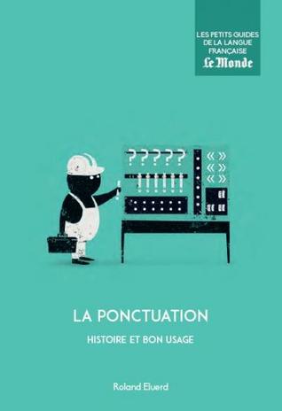 La ponctuation ; histoire et bon usage (Hardcover)