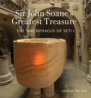 Sir John Soane's Greatest Treasure: The Sarcophagus of Seti I (Paperback)