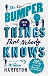 The Bumper Book of Things That Nobody Knows: 1001 Mysteries of Life, the Universe and Everything