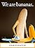 We Are Bananas