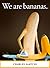 We Are Bananas by Charles Saatchi