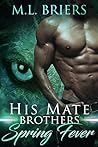 Spring Fever (His Mate; Brothers - Generations, #3) Spring Fever (His Mate; Brothers - Generations, #3)