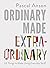 Ordinary Made Extraordinary...