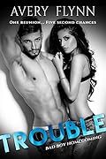 Trouble (Bad Boy Homecoming, #2)