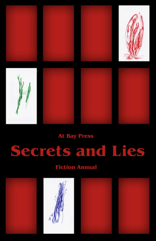 Secrets And Lies: At Bay Press Fiction Annual