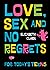 Love, Sex and No Regrets fo...