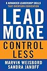 Lead More, Control Less - 8 Advanced Leadership Skills That Overturn Convention