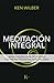 Meditación integral: Mindfulness para despertar y estar presentes en nuestra vida (Spanish Edition)