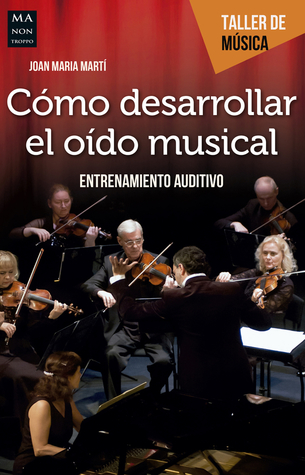 Cómo desarrollar el oído musical: Entrenamiento auditivo (Taller de Música) (Spanish Edition)