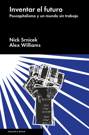 Inventar el futuro: Postcapitalismo y un mundo sin trabajo (Spanish Edition)