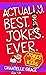 Actually Best Jokes Ever: J...